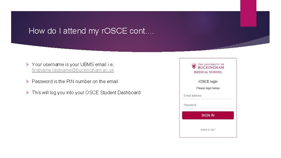 How do I attend my r. OSCE cont. . Ø Your username is your