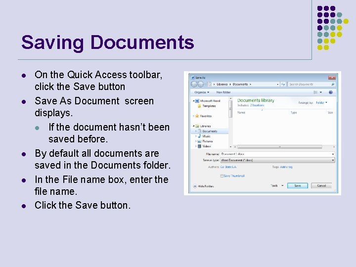 Saving Documents l l l On the Quick Access toolbar, click the Save button