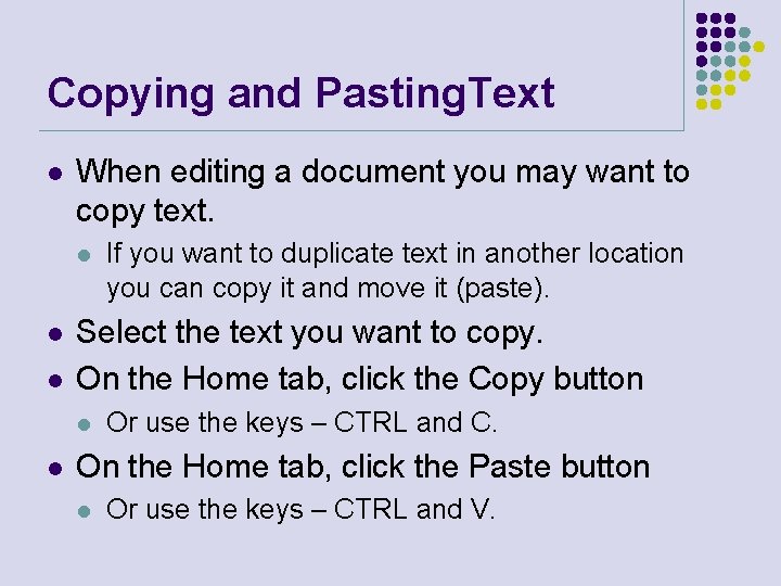 Copying and Pasting. Text l When editing a document you may want to copy
