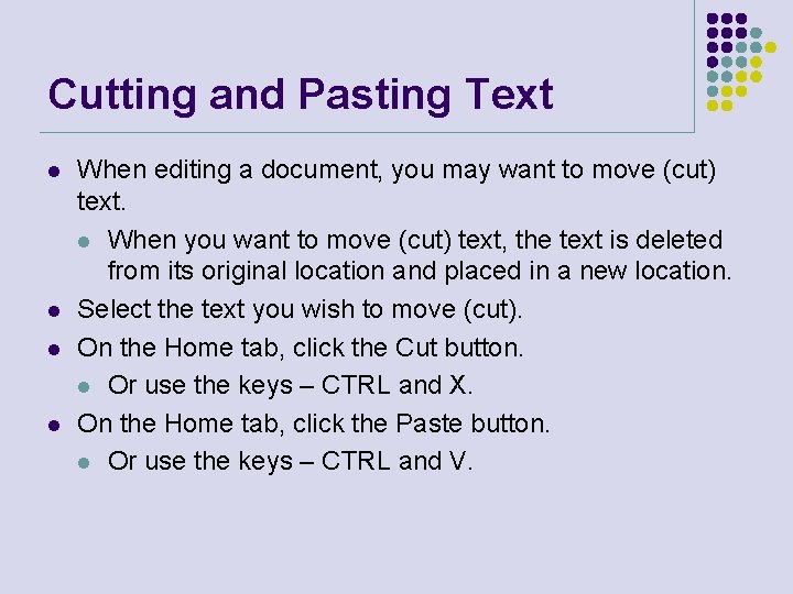 Cutting and Pasting Text l l When editing a document, you may want to