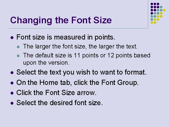 Changing the Font Size l Font size is measured in points. l l l