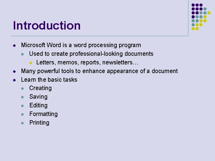 Introduction l l l Microsoft Word is a word processing program l Used to