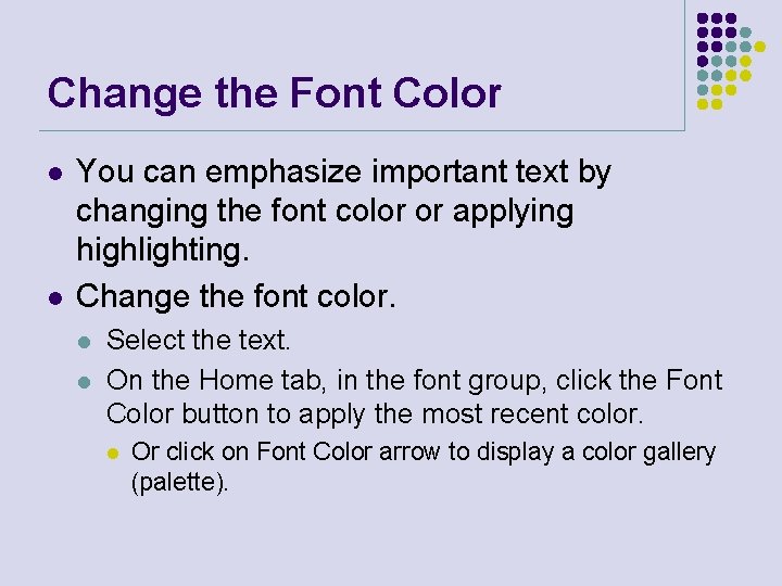 Change the Font Color l l You can emphasize important text by changing the