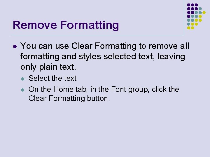 Remove Formatting l You can use Clear Formatting to remove all formatting and styles