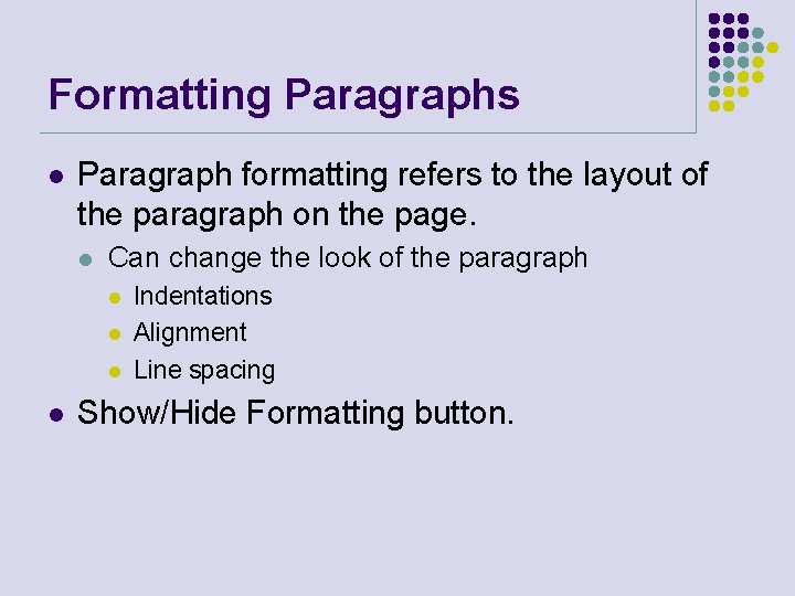 Formatting Paragraphs l Paragraph formatting refers to the layout of the paragraph on the
