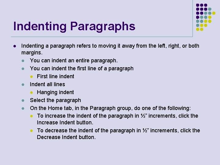 Indenting Paragraphs l Indenting a paragraph refers to moving it away from the left,