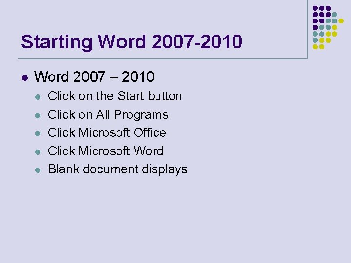 Starting Word 2007 -2010 l Word 2007 – 2010 l l l Click on