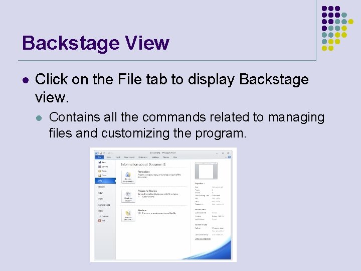 Backstage View l Click on the File tab to display Backstage view. l Contains
