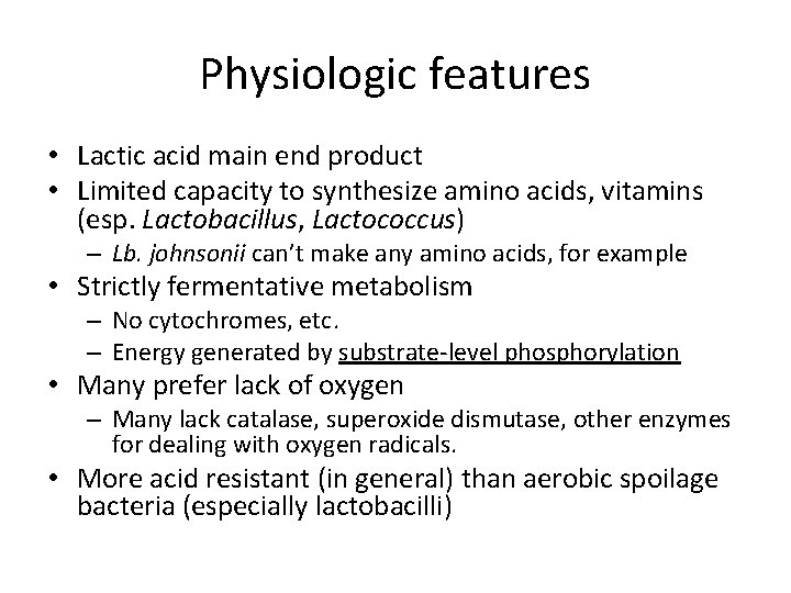 Physiologic features • Lactic acid main end product • Limited capacity to synthesize amino