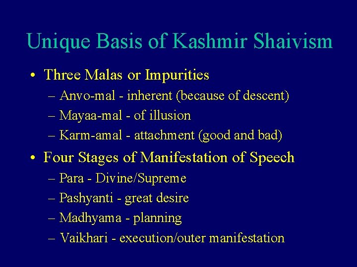 Unique Basis of Kashmir Shaivism • Three Malas or Impurities – Anvo-mal - inherent