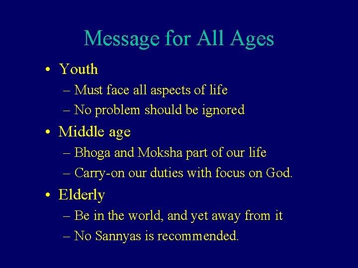 Message for All Ages • Youth – Must face all aspects of life –