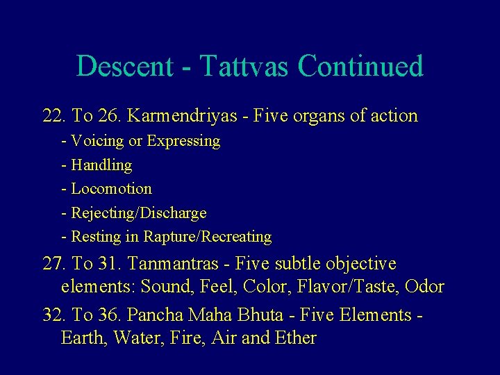 Descent - Tattvas Continued 22. To 26. Karmendriyas - Five organs of action -