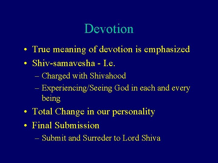 Devotion • True meaning of devotion is emphasized • Shiv-samavesha - I. e. –