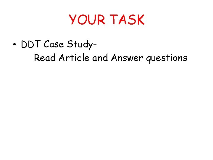 YOUR TASK • DDT Case Study. Read Article and Answer questions 