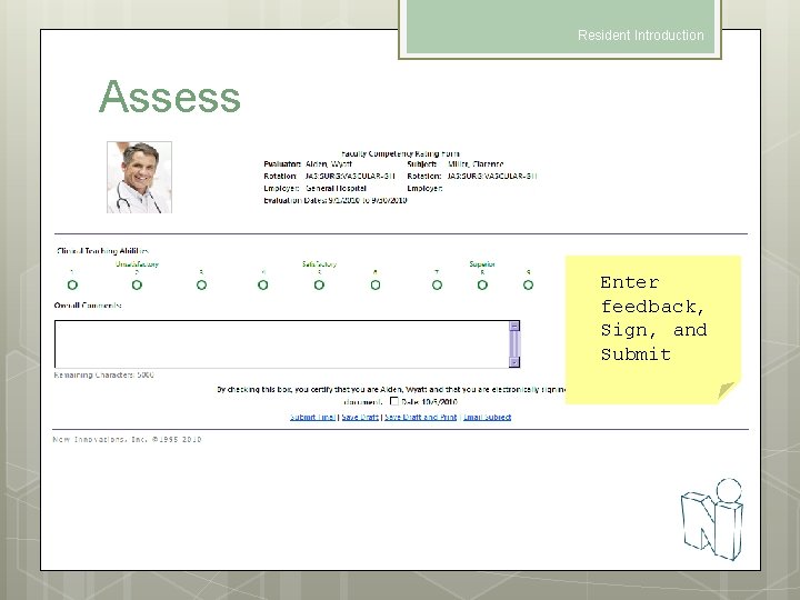 Resident Introduction Assess Enter feedback, Sign, and Submit 