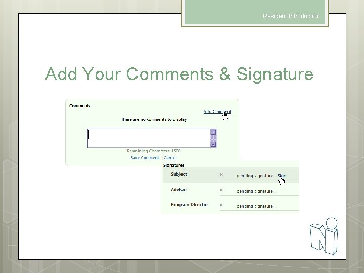 Resident Introduction Add Your Comments & Signature 