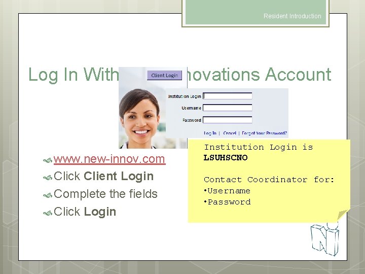Resident Introduction Log In With New Innovations Account www. new-innov. com Click Client Login