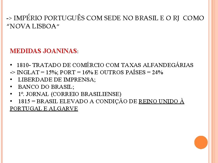 -> IMPÉRIO PORTUGUÊS COM SEDE NO BRASIL E O RJ COMO “NOVA LISBOA” MEDIDAS