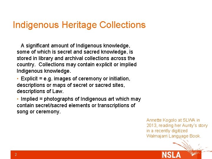 Indigenous Heritage Collections A significant amount of Indigenous knowledge, some of which is secret