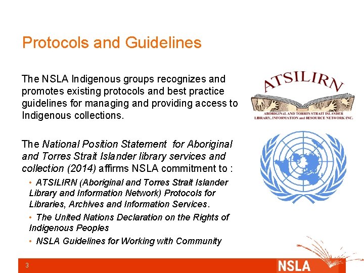 Protocols and Guidelines The NSLA Indigenous groups recognizes and promotes existing protocols and best