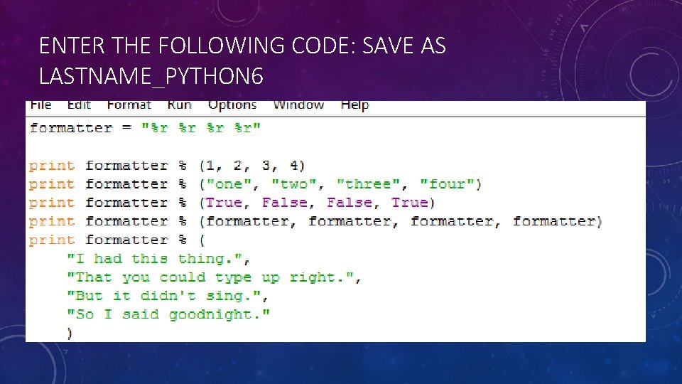 ENTER THE FOLLOWING CODE: SAVE AS LASTNAME_PYTHON 6 