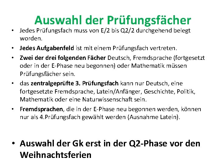 Auswahl der Prüfungsfächer • Jedes Prüfungsfach muss von E/2 bis Q 2/2 durchgehend belegt