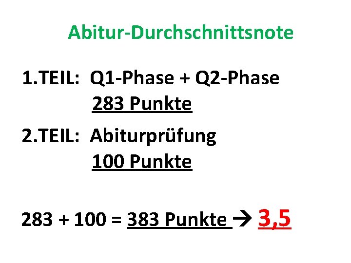 Abitur-Durchschnittsnote 1. TEIL: Q 1 -Phase + Q 2 -Phase 283 Punkte 2. TEIL: