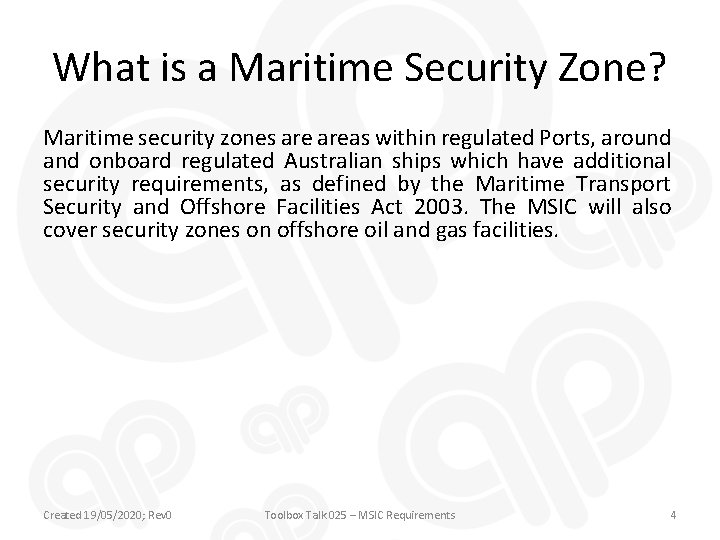 What is a Maritime Security Zone? Maritime security zones areas within regulated Ports, around