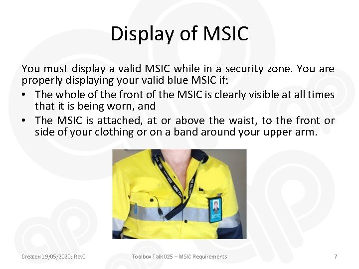 Display of MSIC You must display a valid MSIC while in a security zone.