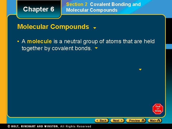 Chapter 6 Section 2 Covalent Bonding and Molecular Compounds • A molecule is a