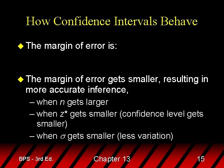 How Confidence Intervals Behave u The margin of error is: u The margin of