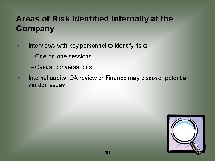 Areas of Risk Identified Internally at the Company • Interviews with key personnel to