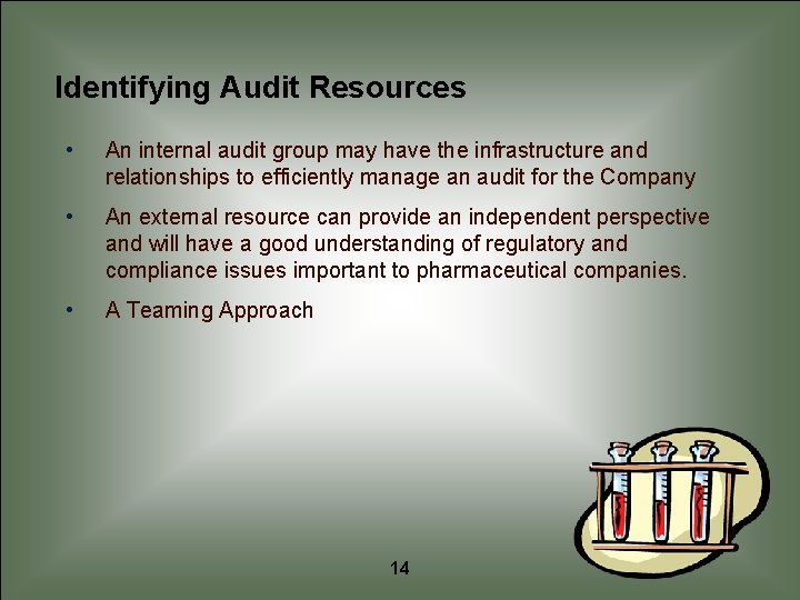 Identifying Audit Resources • An internal audit group may have the infrastructure and relationships