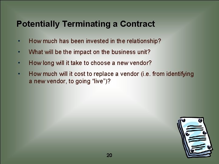 Potentially Terminating a Contract • How much has been invested in the relationship? •