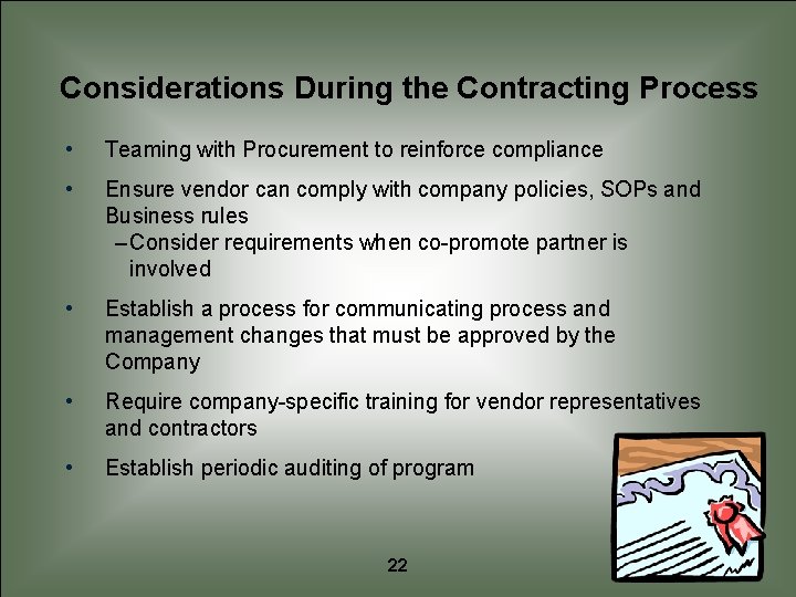 Considerations During the Contracting Process • Teaming with Procurement to reinforce compliance • Ensure