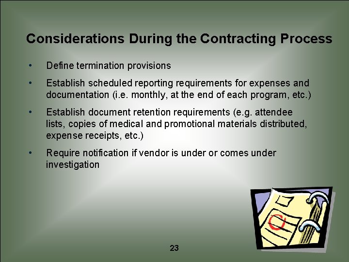 Considerations During the Contracting Process • Define termination provisions • Establish scheduled reporting requirements