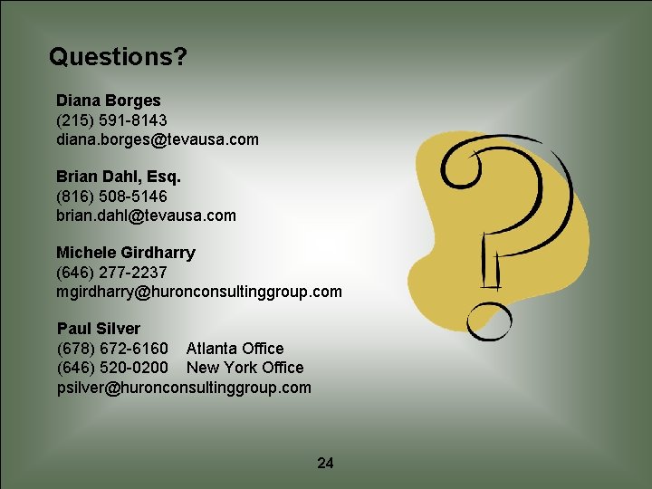 Questions? Diana Borges (215) 591 -8143 diana. borges@tevausa. com Brian Dahl, Esq. (816) 508