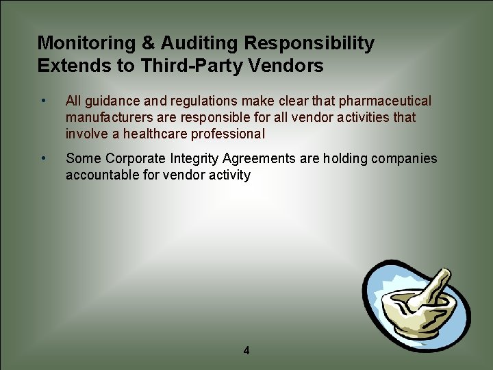 Monitoring & Auditing Responsibility Extends to Third-Party Vendors • All guidance and regulations make