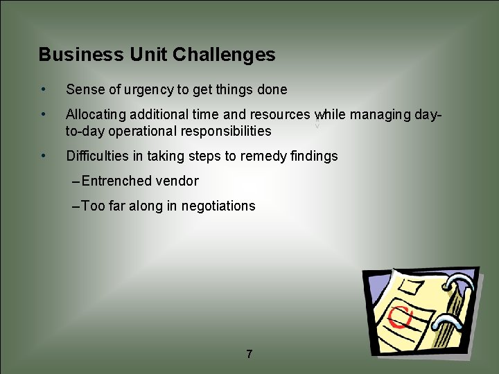Business Unit Challenges • Sense of urgency to get things done • Allocating additional
