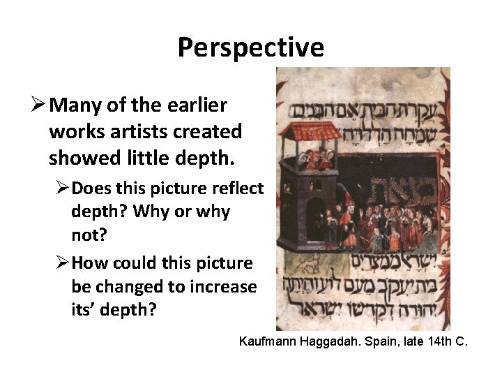 Perspective Ø Many of the earlier works artists created showed little depth. ØDoes this