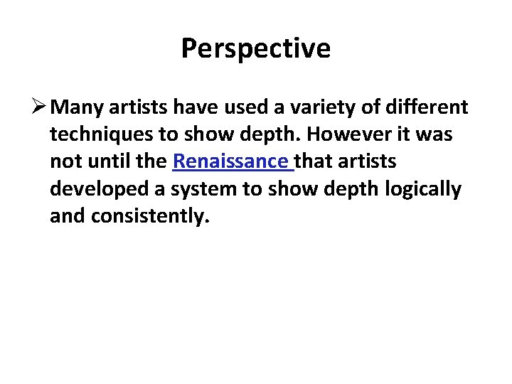 Perspective Ø Many artists have used a variety of different techniques to show depth.