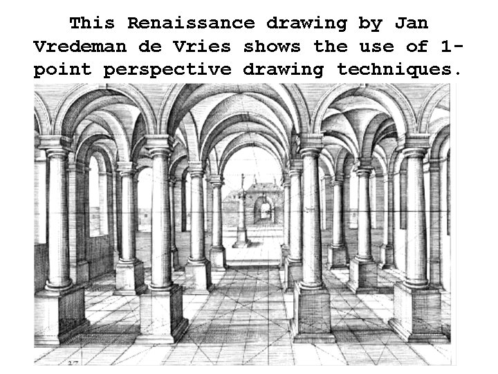 This Renaissance drawing by Jan Vredeman de Vries shows the use of 1 point
