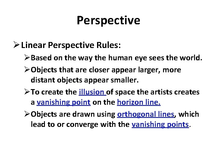 Perspective Ø Linear Perspective Rules: ØBased on the way the human eye sees the