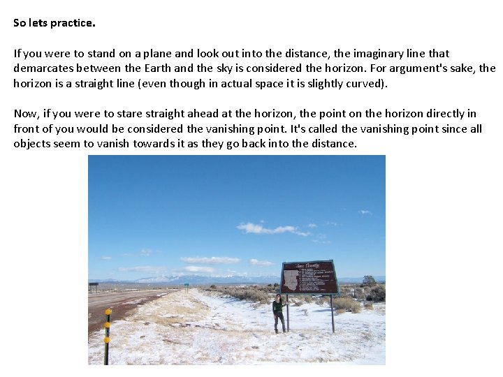 So lets practice. If you were to stand on a plane and look out