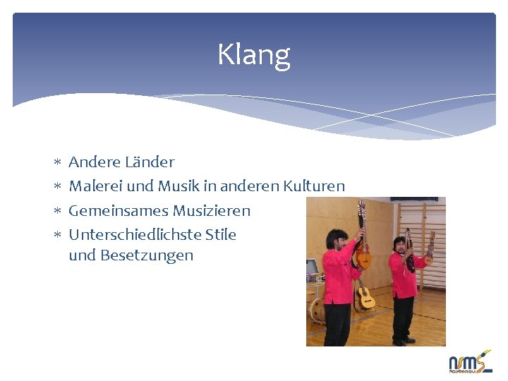 Klang Andere Länder Malerei und Musik in anderen Kulturen Gemeinsames Musizieren Unterschiedlichste Stile und