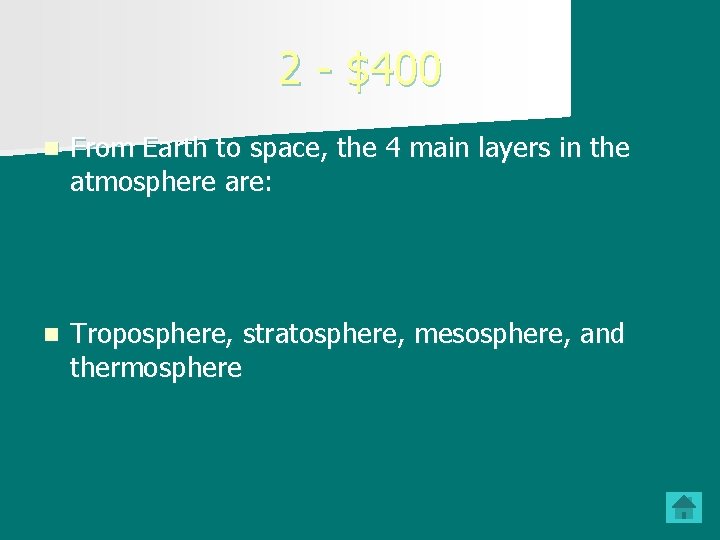 2 - $400 n From Earth to space, the 4 main layers in the