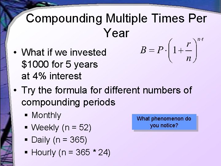 Compounding Multiple Times Per Year • What if we invested $1000 for 5 years