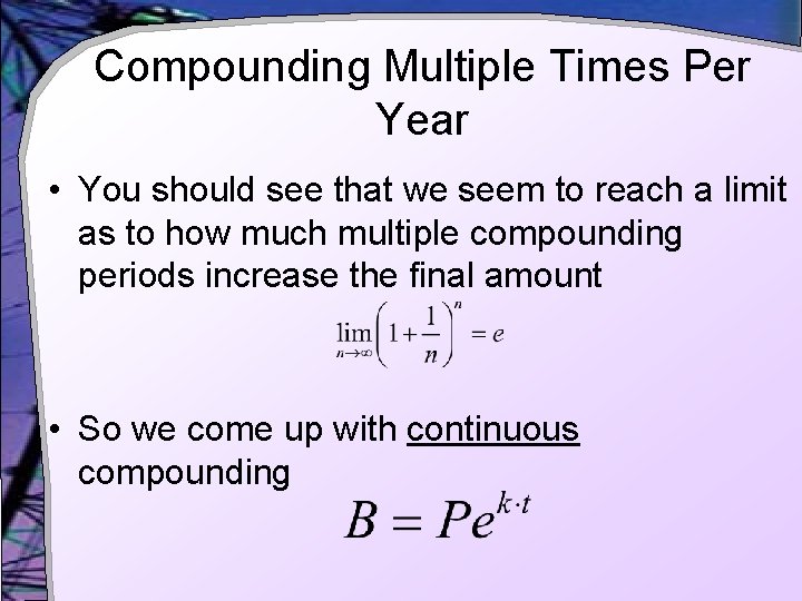 Compounding Multiple Times Per Year • You should see that we seem to reach