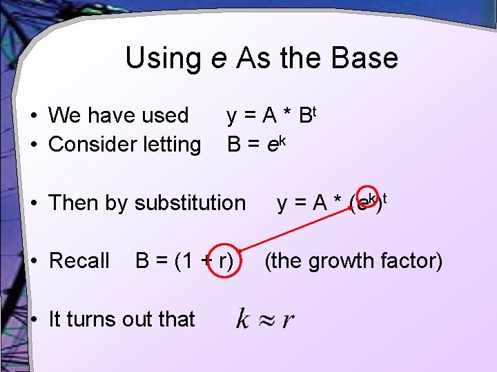 Using e As the Base • We have used • Consider letting y =