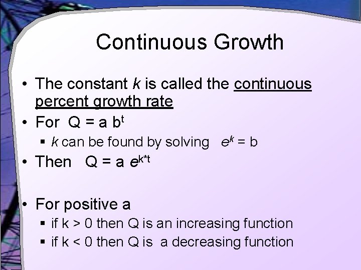 Continuous Growth • The constant k is called the continuous percent growth rate •
